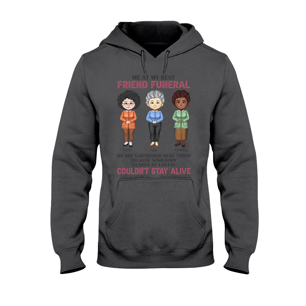 Me At My Best Friend Funeral - Personalized Bestie T-shirt and Hoodie