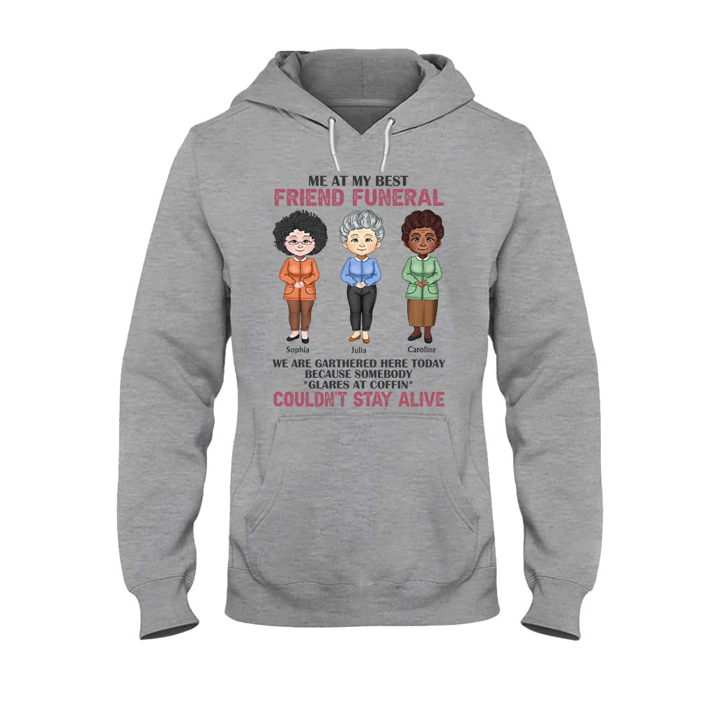 Me At My Best Friend Funeral - Personalized Bestie T-shirt and Hoodie