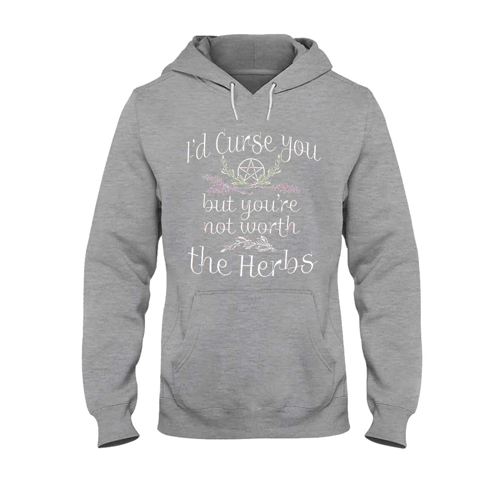I'd Curse You But You're Not Worth The Herbs  - Witch T-shirt And Hoodie 082021