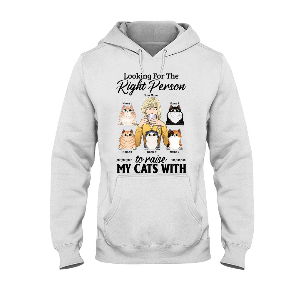 The Right Person To Raise My Cats With - Personalized T-shirt and Hoodie