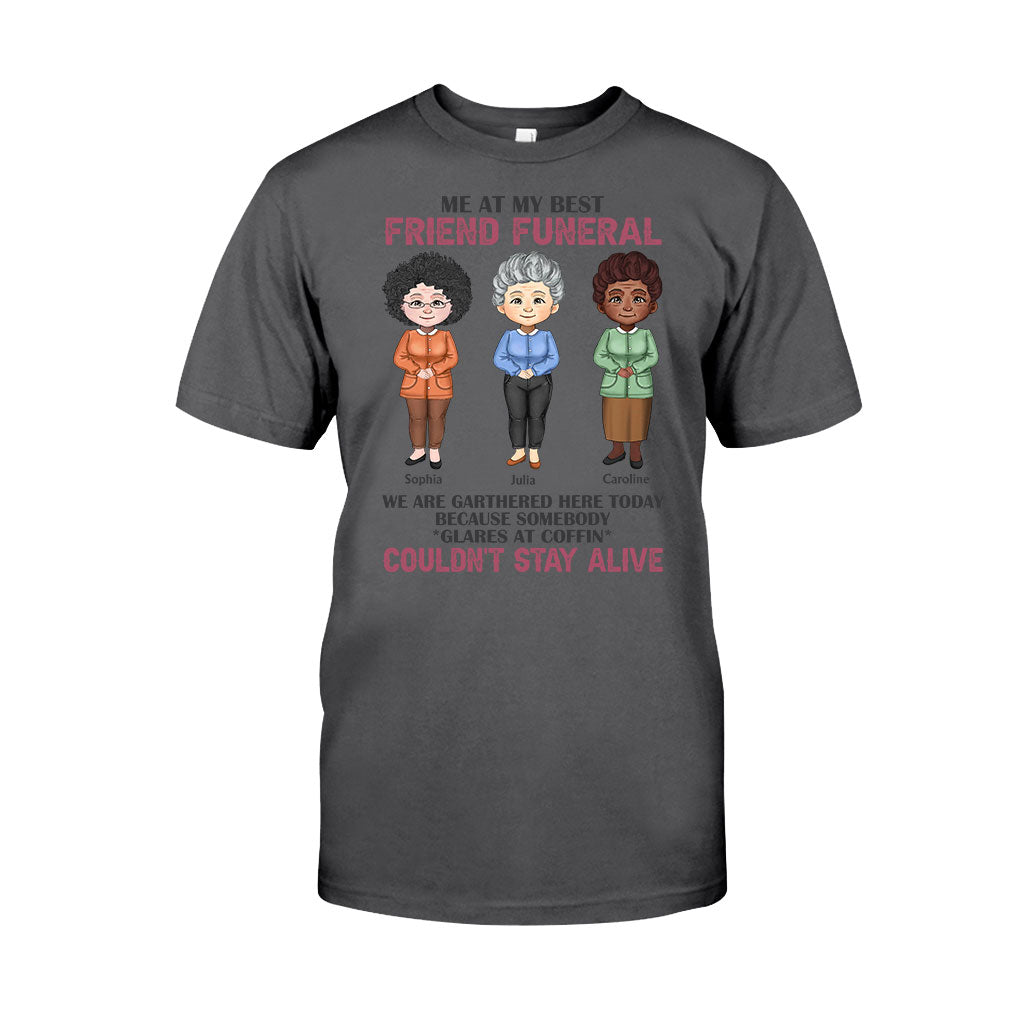 Me At My Best Friend Funeral - Personalized Bestie T-shirt and Hoodie