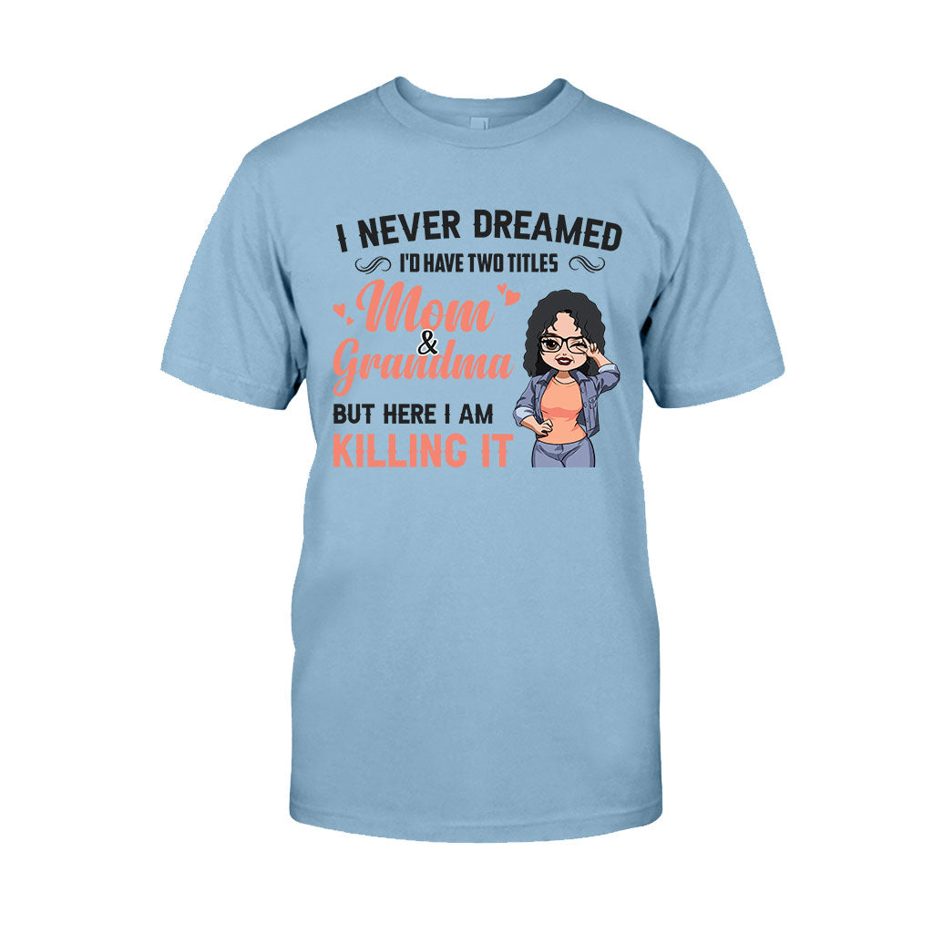 I Never Dreamed I'd Be Mom Grandma - Personalized Mother's Day T-shirt and Hoodie