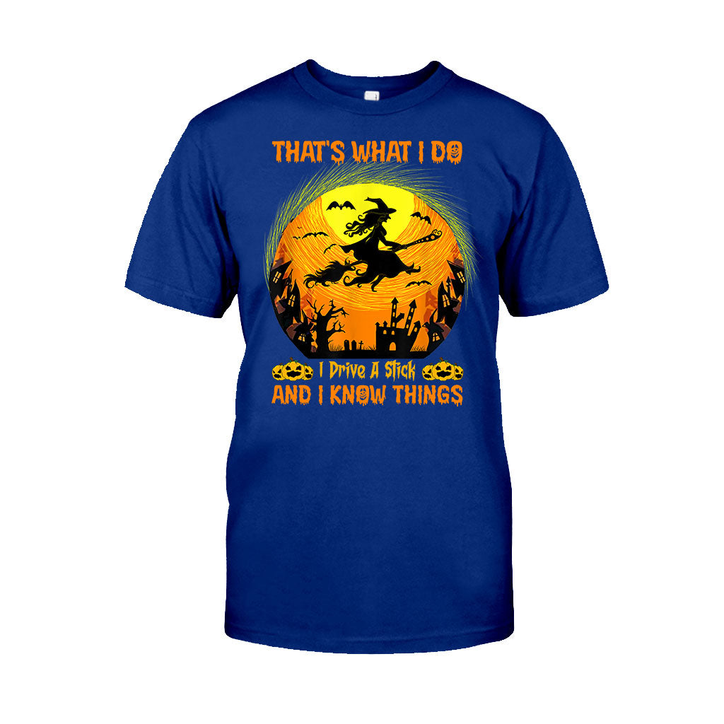That's What I Do I Drive A Stick And I Know Things Halloween - Witch T-shirt And Hoodie