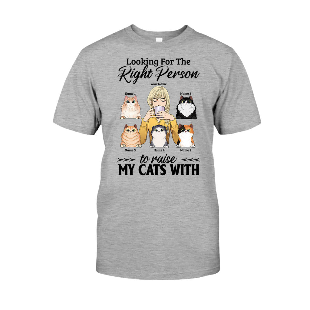 The Right Person To Raise My Cats With - Personalized T-shirt and Hoodie