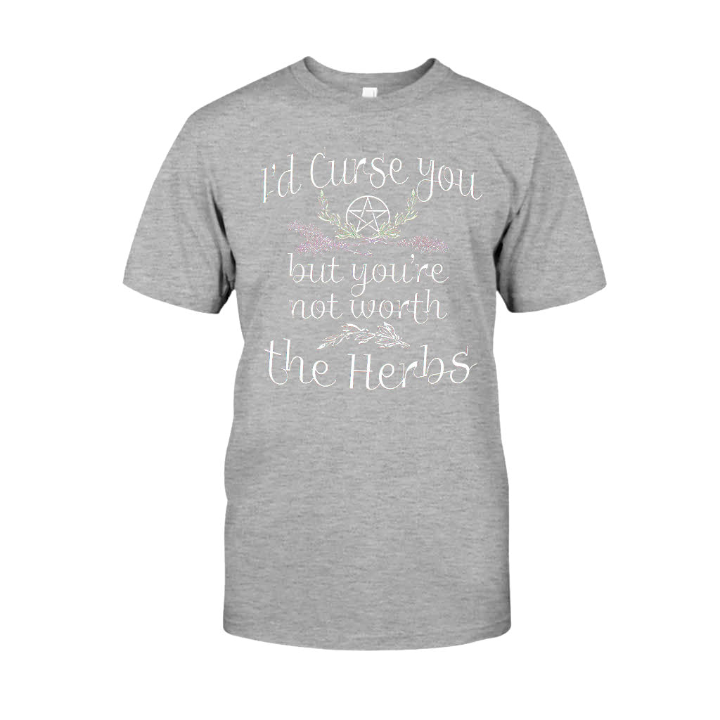 I'd Curse You But You're Not Worth The Herbs  - Witch T-shirt And Hoodie 082021