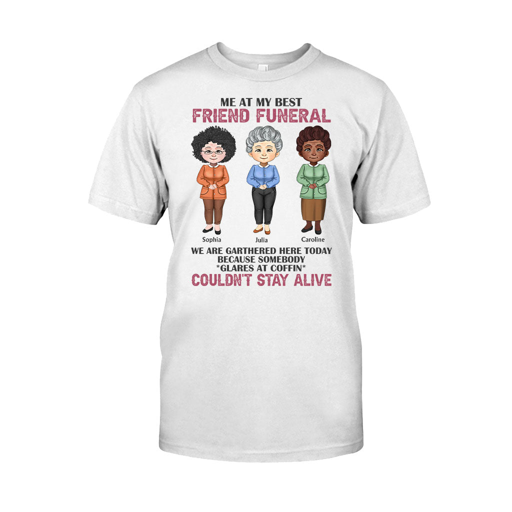 Me At My Best Friend Funeral - Personalized Bestie T-shirt and Hoodie