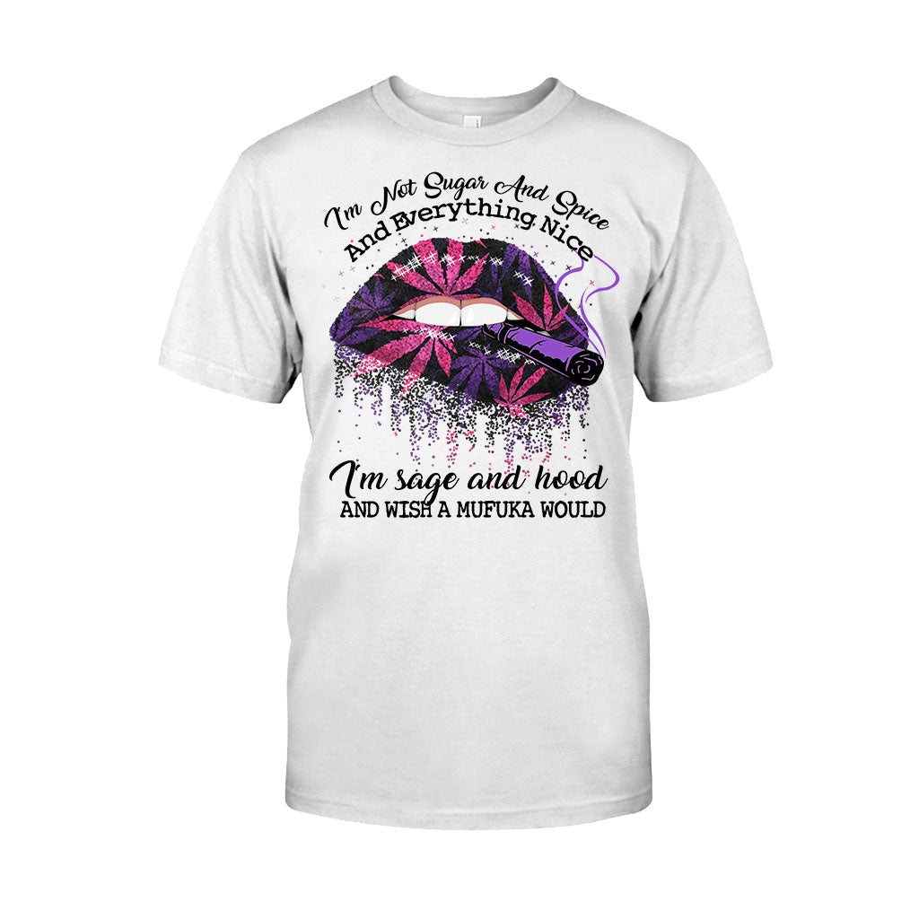 I'm Not Sugar And Spice And Everything Nice I'm Sage And Hood - Weed T-shirt and Hoodie
