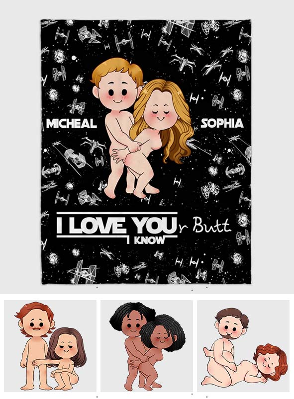 I Love Your Butt I Know Naughty - Personalized The Force Blanket