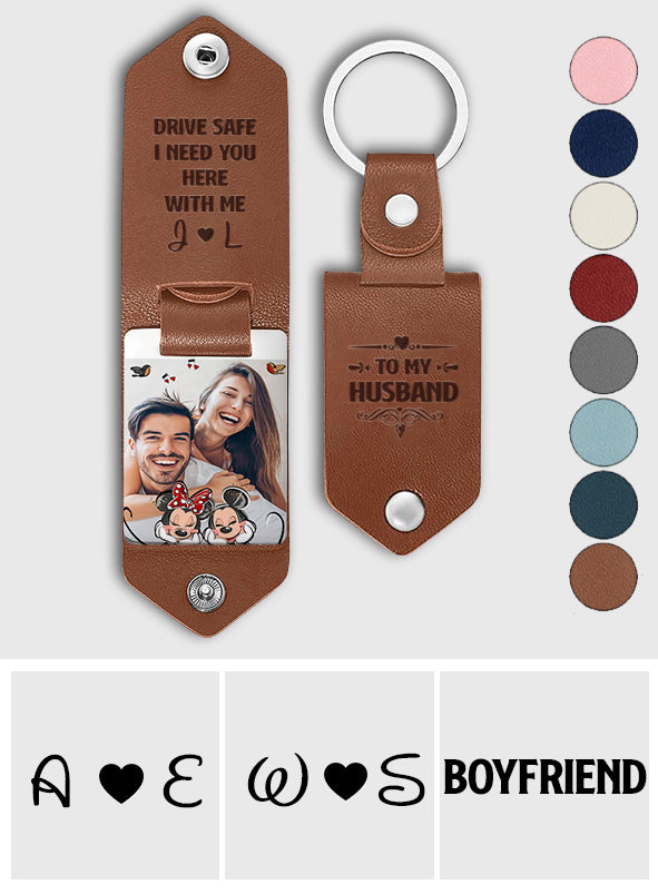 Drive Safe I Need You Mouse Ears Couple - Personalized Mouse Leather Photo Keychain