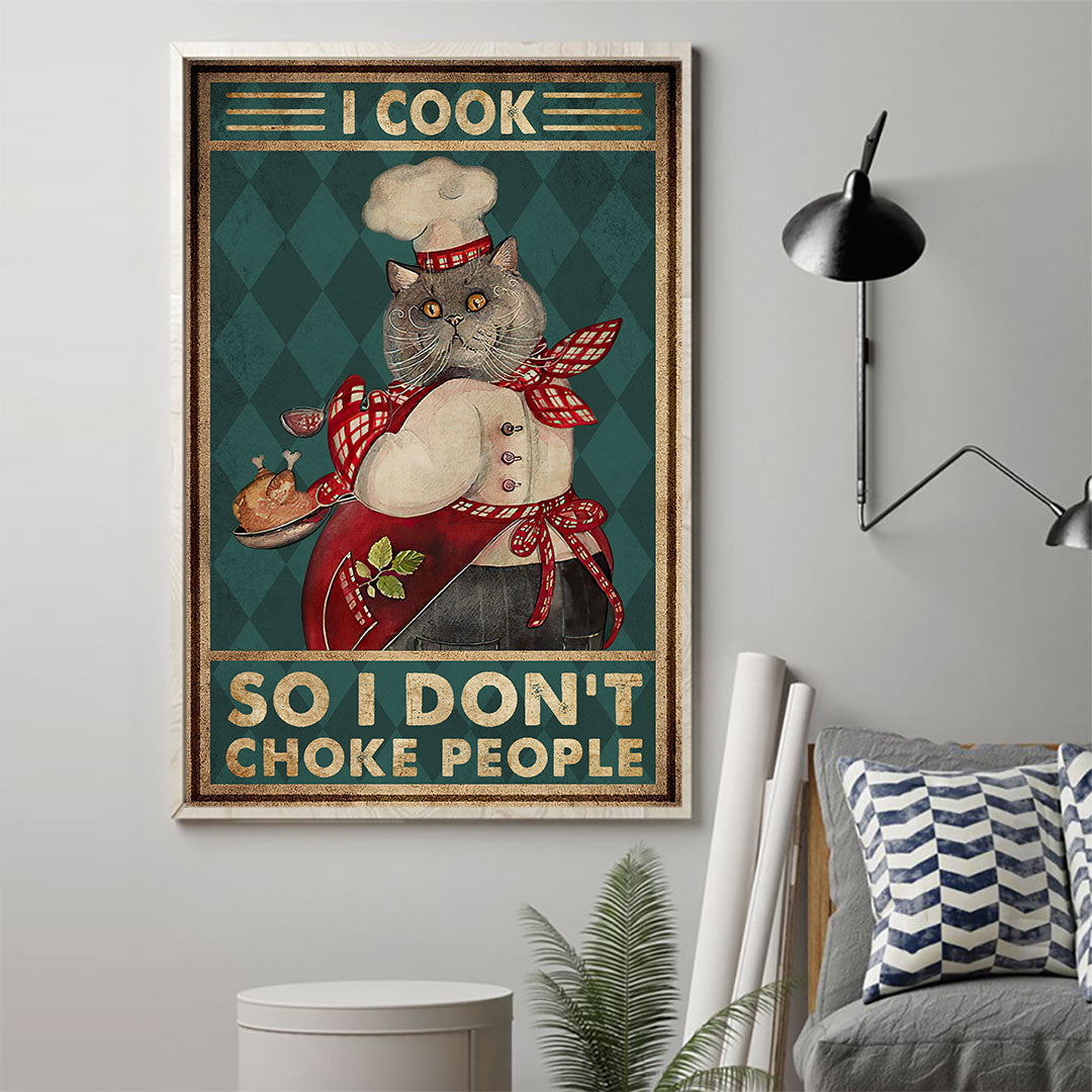 I Cook So I Don't Choke People - Cat Poster