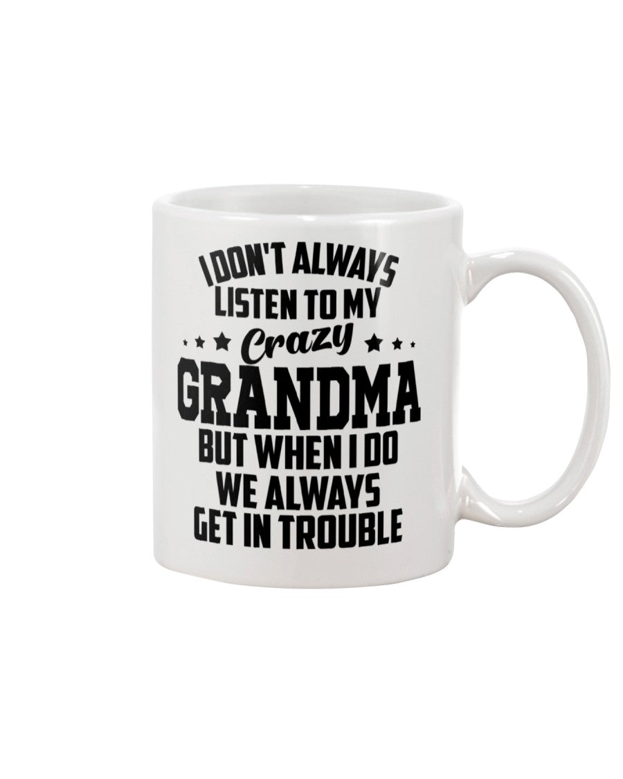 I Don’t Always Listen To My Grandma - Grandma Mug 0921