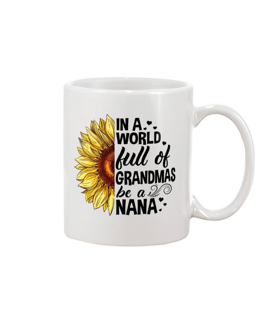 In A World Full Of Grandma Be A Nana - Grandma Mug 0921