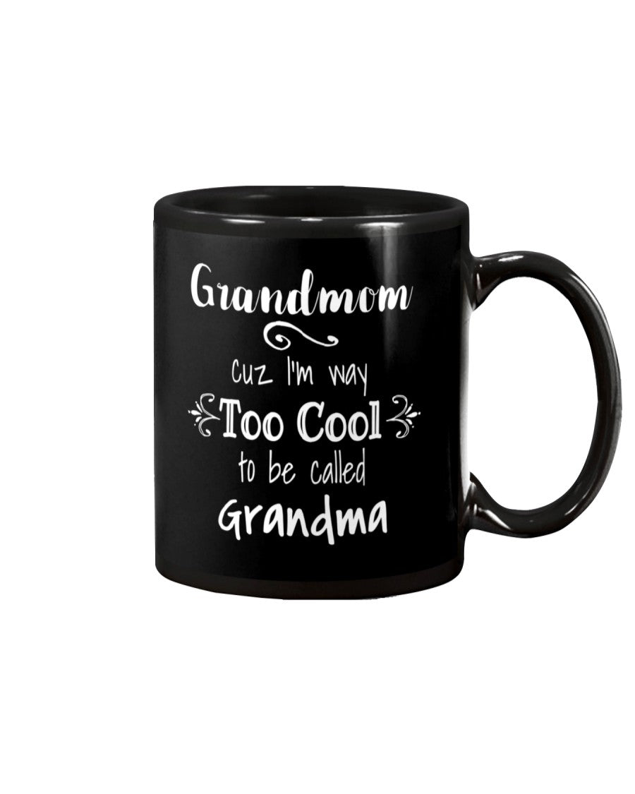 Grandmom I'm Too Cool To Be Called Grandma - Grandma Mug 0921