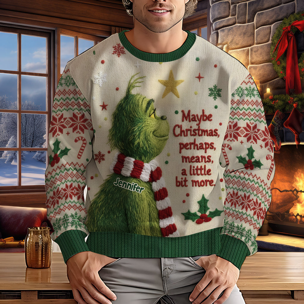 Maybe Christmas Means A Little Bit More - Personalized Stole Christmas Ugly Sweater