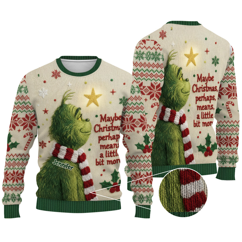 Maybe Christmas Means A Little Bit More - Personalized Stole Christmas Ugly Sweater