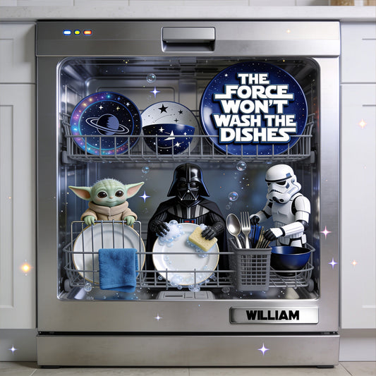 The Force Won't Wash The Dishes - Personalized The Force Dishwasher Cover
