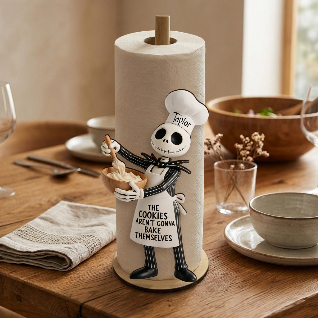 The Cookies Aren't Gonna Bake Themselves - Personalized Nightmare Paper Towel Stand