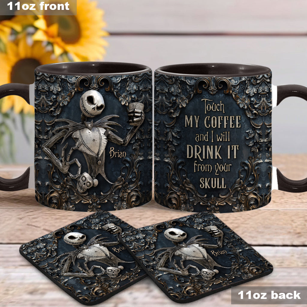 Touch My Coffee And I Will Drink It From Your Skull - Personalized Nightmare Accent Mug