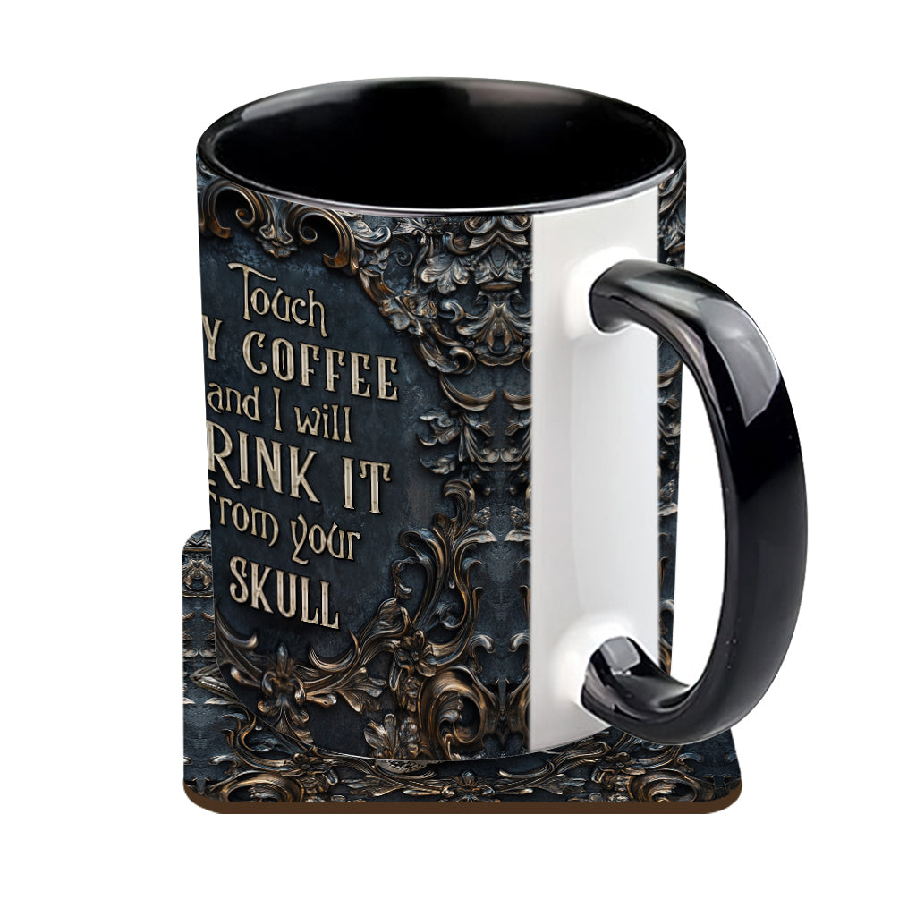 Touch My Coffee And I Will Drink It From Your Skull - Personalized Nightmare Accent Mug