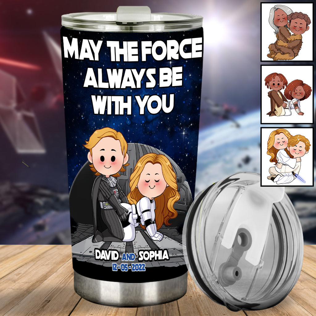 May The Force Always Be With You - Personalized The Force Tumbler