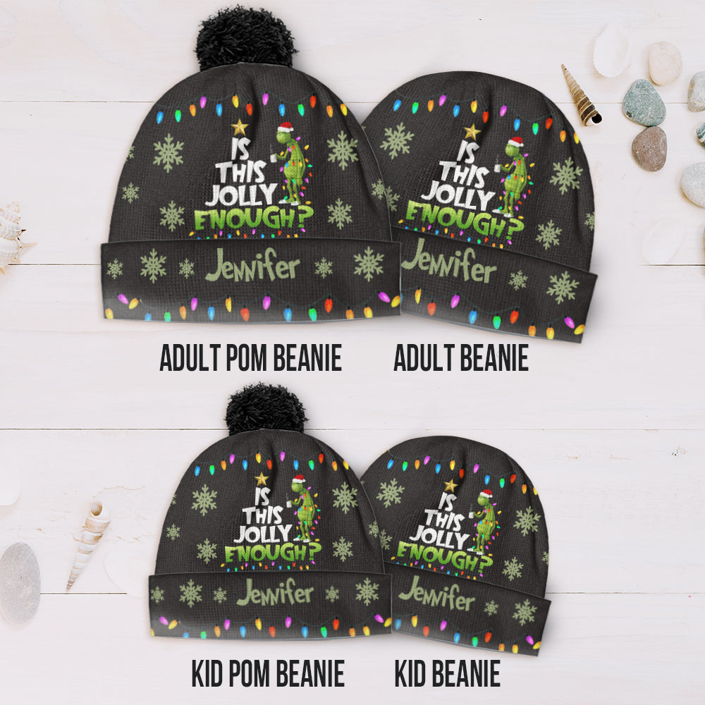 Is This Jolly Enough - Personalized Stole Christmas Beanie Hat