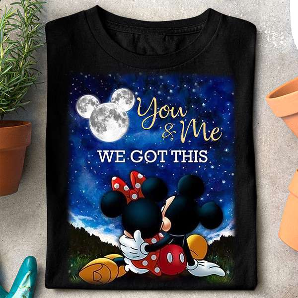 You And Me We Got This Mouse T-shirt and Hoodie 0823