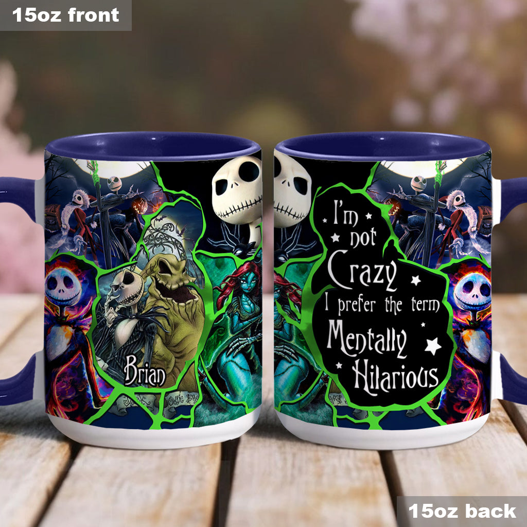 I'm Not Crazy, I Prefer The Term Mentaly Hilarious - Personalized Nightmare Accent Mug