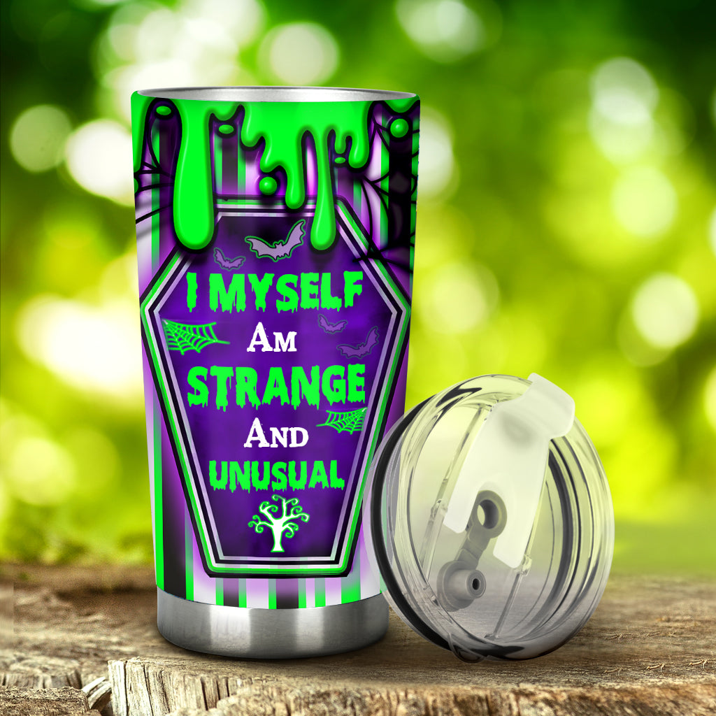 I Myself Am Strange And Unusual - Personalized Tumbler