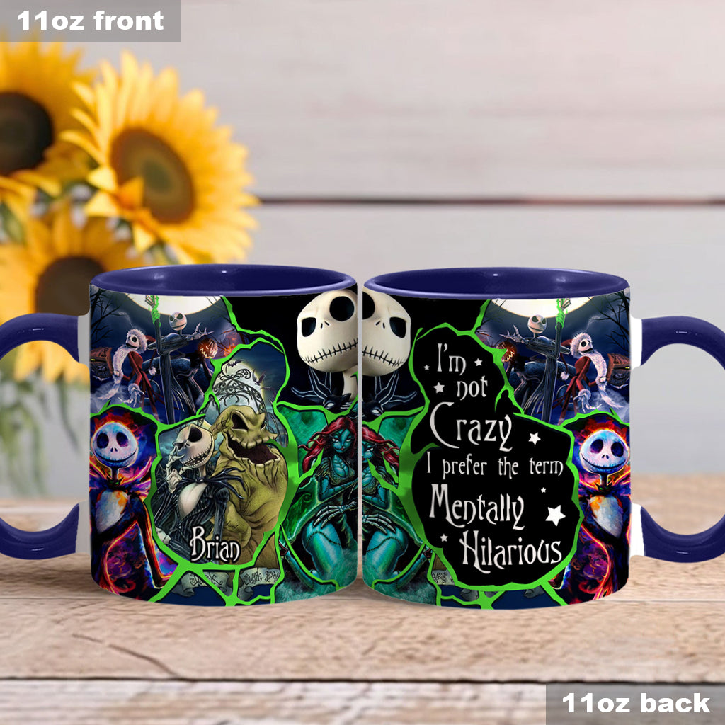 I'm Not Crazy, I Prefer The Term Mentaly Hilarious - Personalized Nightmare Accent Mug