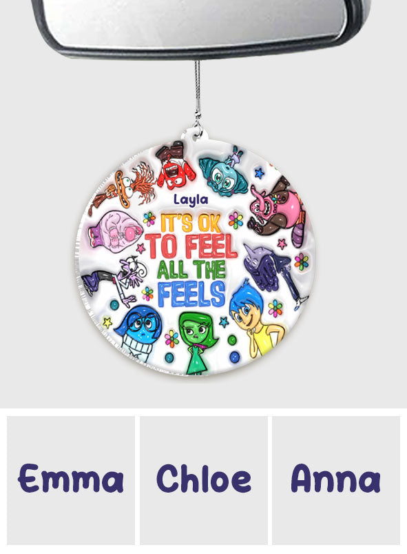 It's Ok To Feel All The Feels - Personalized Car Ornament