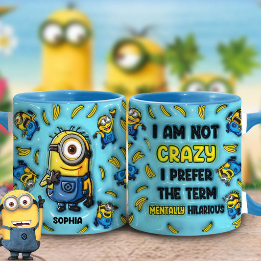 I'm Not Crazy - Personalized Accent Mug