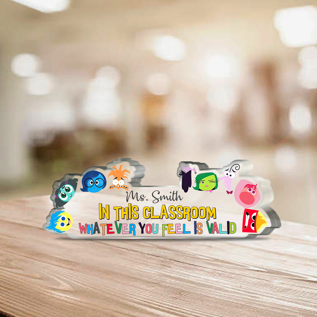 In This Classroom Whatever You Feel Is Valid - Personalized Custom Shaped Acrylic Plaque