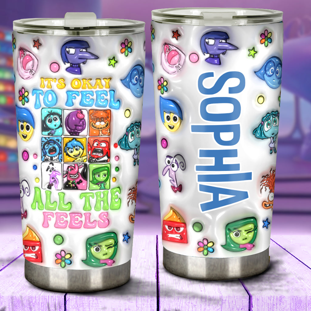 It's Okay To Feel All The Feels - Personalized Tumbler