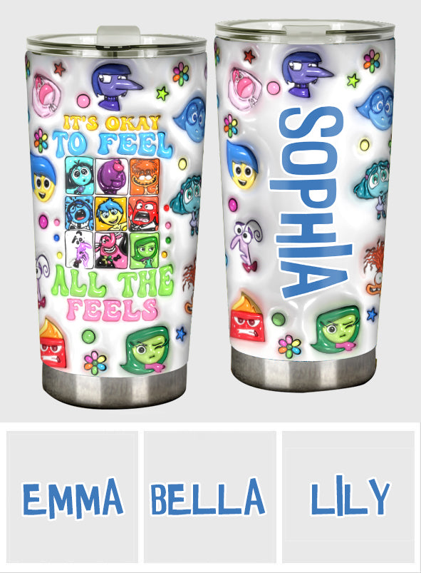 It's Okay To Feel All The Feels - Personalized Tumbler