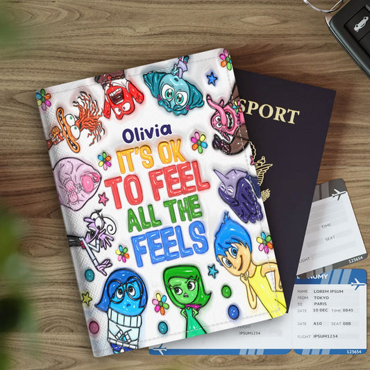 It's Ok To Feel All The Feels - Personalized Passport Holder