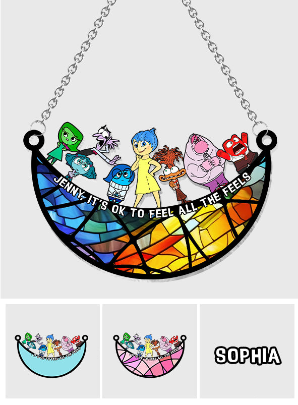 It's Ok To Feel All The Feels - Personalized Window Hanging Suncatcher Ornament