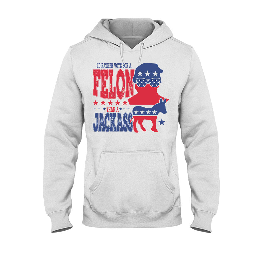 Vote For A Felon - T-shirt And Hoodie