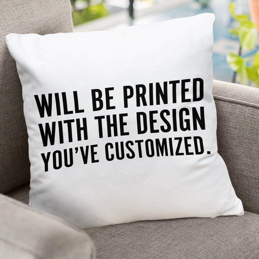 Will Be Printed With The Design You've Customized - Throw Pillow