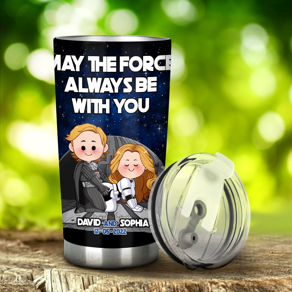 May The Force Always Be With You - Personalized The Force Tumbler