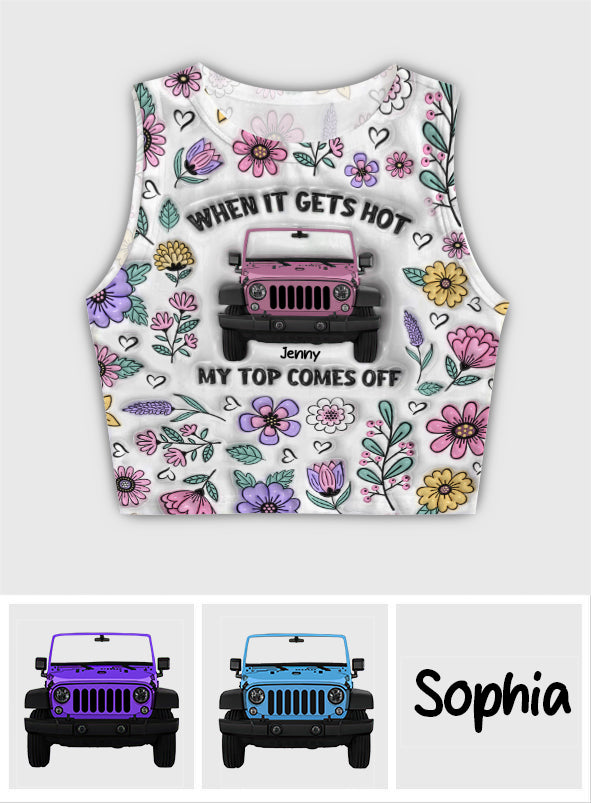When It Gets Hot My Top Comes Off - Personalized Car Crop Tank Top
