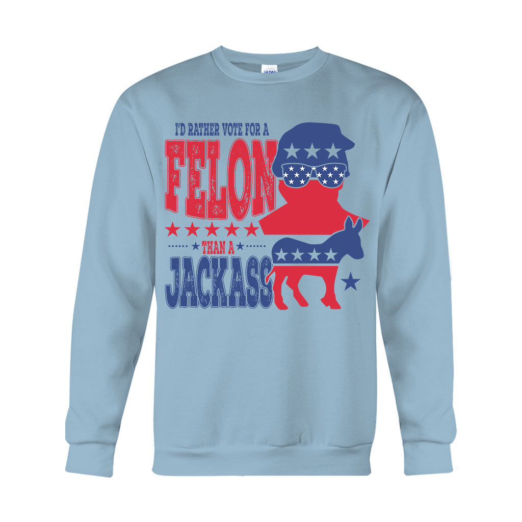 Vote For A Felon - T-shirt And Hoodie