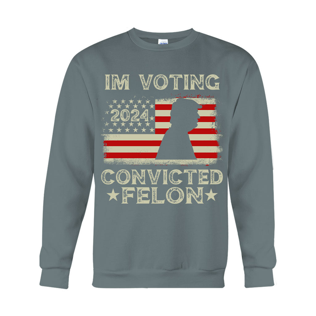 I'm Voting Convicted Felon - T-shirt And Hoodie