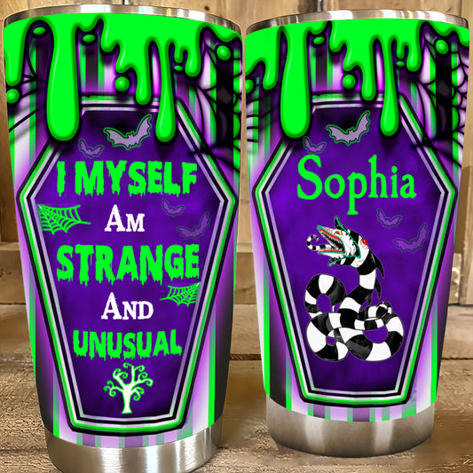 I Myself Am Strange And Unusual - Personalized Tumbler