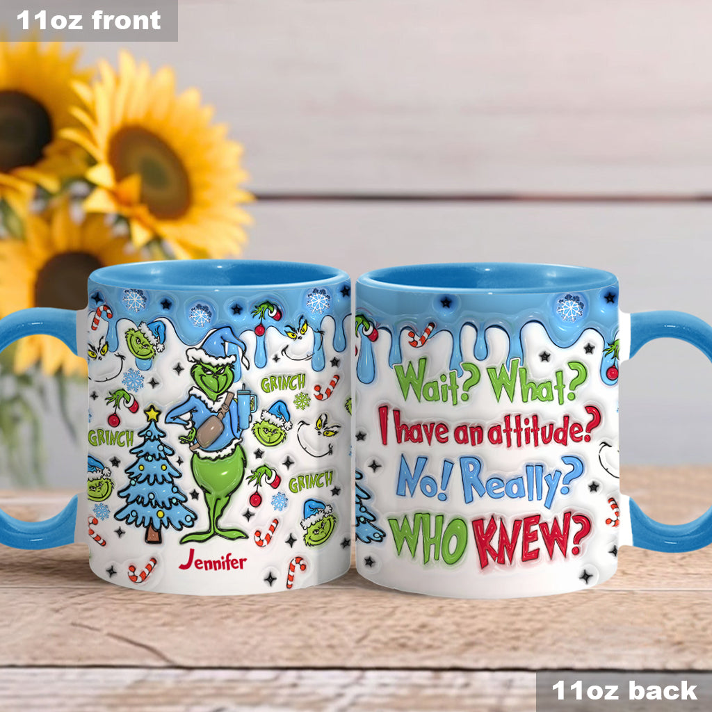 Wait What I Have An Attitude - Personalized Stole Christmas Accent Mug