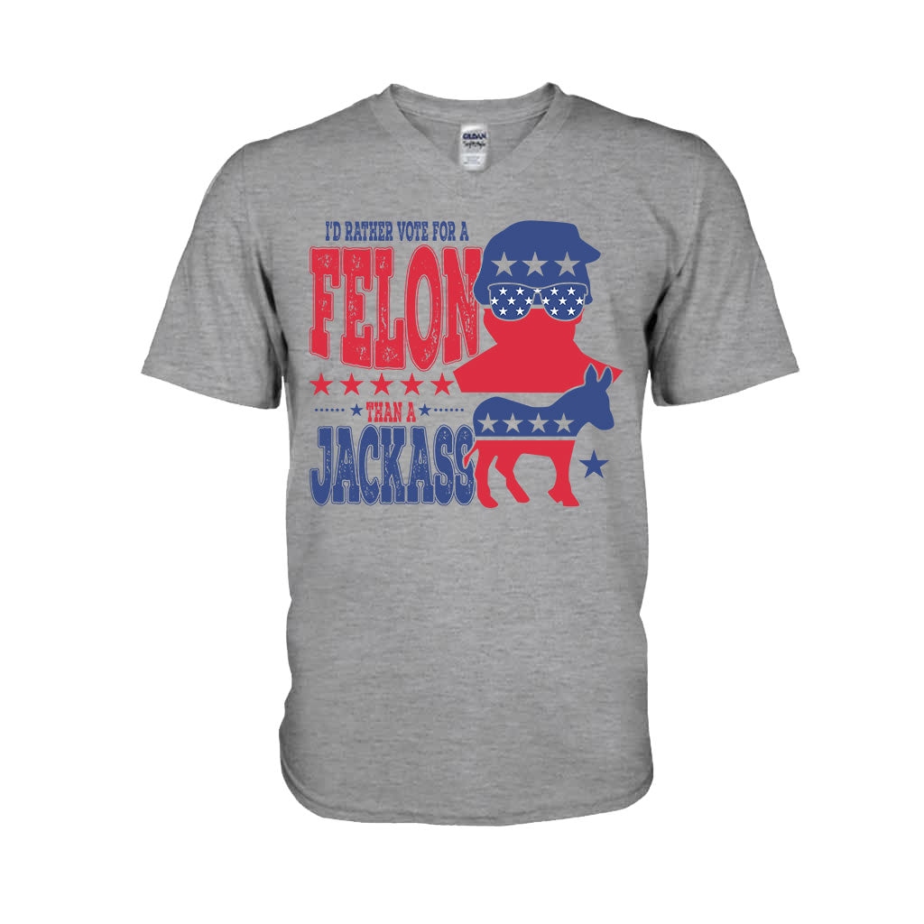 Vote For A Felon - T-shirt And Hoodie