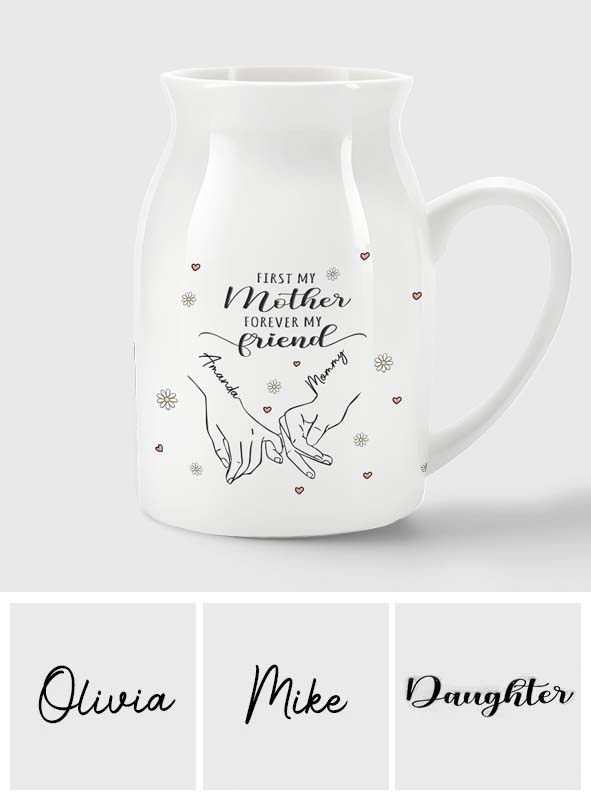 First My Mother Forever My Friend - Personalized Mother Ceramic Flower Vase