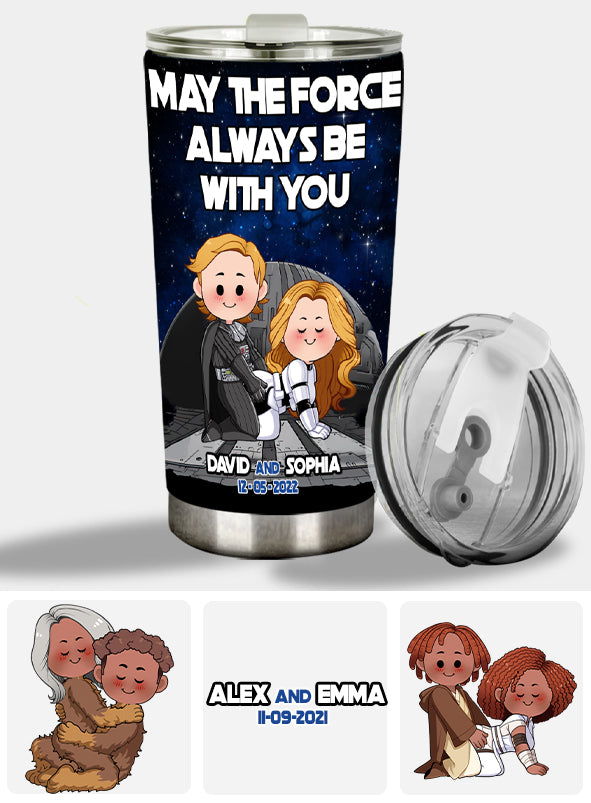 May The Force Always Be With You - Personalized The Force Tumbler
