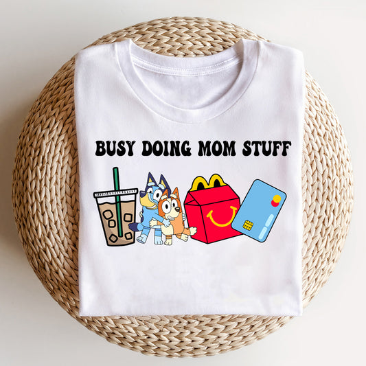 Busy Doing Mom Stuff - Mother T-shirt And Hoodie