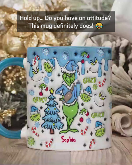 Wait What I Have An Attitude - Personalized Stole Christmas Accent Mug