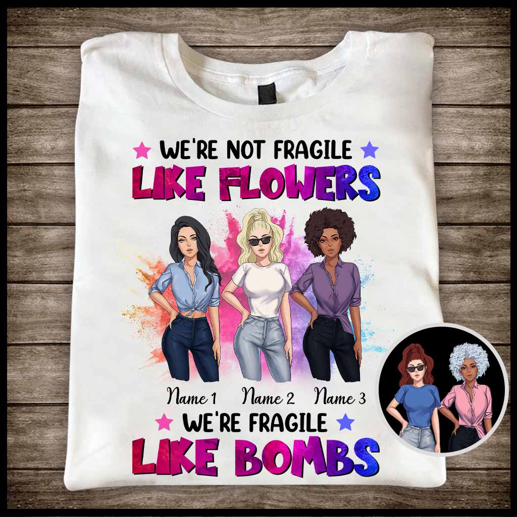 We're Not Fragile Like Flowers - Personalized Bestie T-shirt and Hoodie